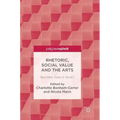 Rhetoric, Social Value and the Arts: But How Does It Work? - Hardcover
