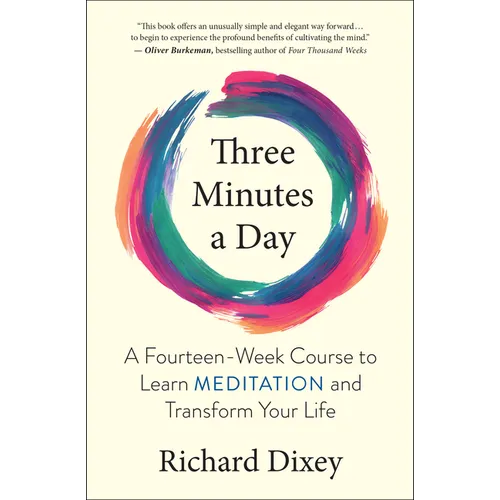 Three Minutes a Day: A Fourteen-Week Course to Learn Meditation and Transform Your Life - Paperback