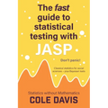 The fast guide to statistical testing with JASP: Classical statistics for social sciences - plus Bayesian tests - Paperback