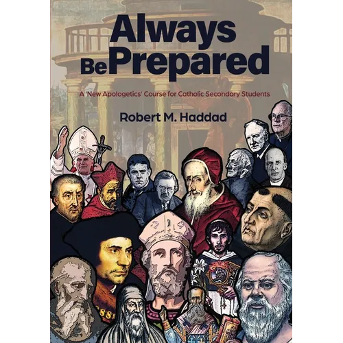 Always Be Prepared: A 'New Apologetics' Course for Catholic Secondary Schools - Paperback