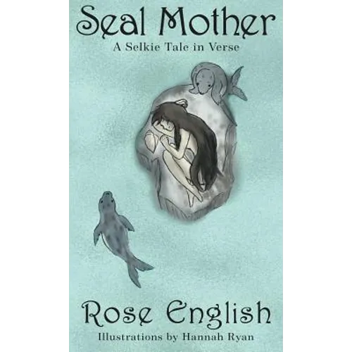 Seal Mother: A Selkie Tale in Verse - Hardcover
