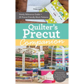 Quilter's Precut Companion: Handy Reference Guide + 25 Precut-Friendly Block Patterns - Paperback