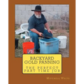 Backyard Gold Panning, The Perfect Part Time Job