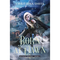 Born at Dawn: An Upper YA Fantasy Adventure Begins - Paperback