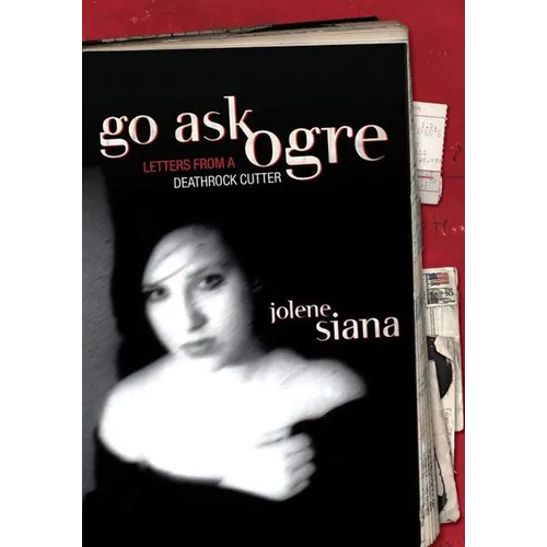 Go Ask Ogre: Letters from a Deathrock Cutter - Paperback