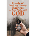 Fearless! Breaking Through Barriers in Your Walk with God - Hardcover