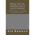 Practical Impedance Matching: Simple techniqes in matching of electronic circuits - Paperback