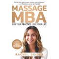 Massage MBA: Run Your Practice, Love Your Life - Paperback