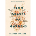 From Graves to Gardens - Hardcover