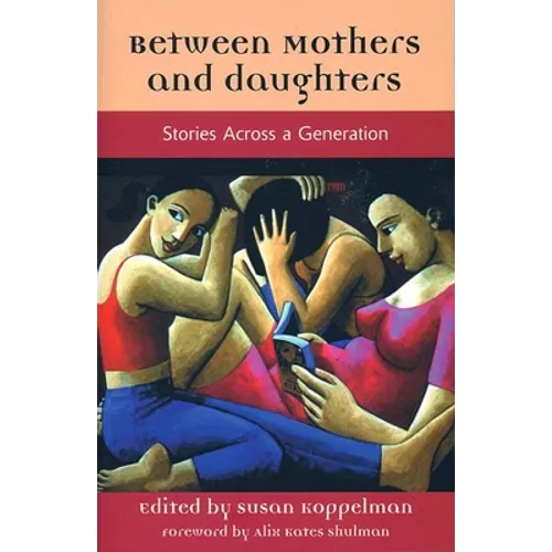 Between Mothers and Daughters: Stories Across a Generation - Paperback