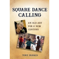 Square Dance Calling: An Old Art for a New Century - Paperback