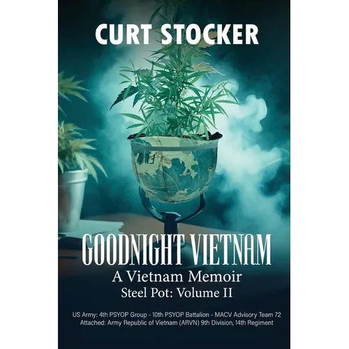 Goodnight Vietnam: A Vietnam Memoir Volume 2
