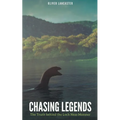 Chasing Legends: The Truth behind the Loch Ness Monster - Paperback