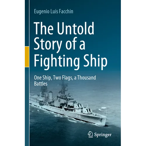The Untold Story of a Fighting Ship: One Ship, Two Flags, a Thousand Battles