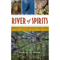 River of Spirits: A Natural History of New Mexico S Las Animas Creek