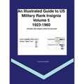 An Illustrated Guide to US Military Rank Insignia Volume 5