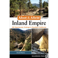 Afoot & Afield: Inland Empire: 256 Spectacular Outings in Southern California