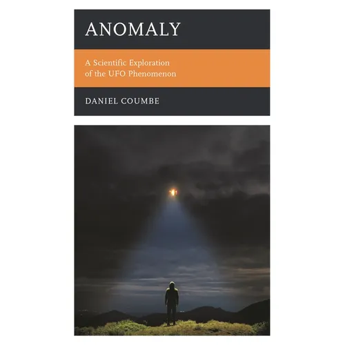 Anomaly: A Scientific Exploration of the UFO Phenomenon