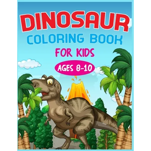 Dinosaur Coloring Book For Kids Ages 8-10 - Paperback