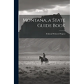 Montana, a State Guide Book