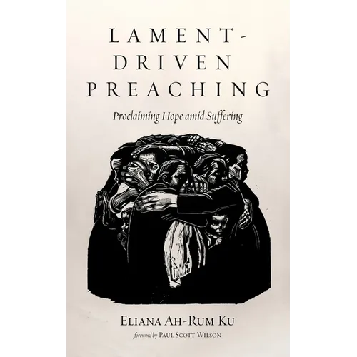 Lament-Driven Preaching: Proclaiming Hope Amid Suffering - Paperback