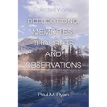 Reflections, Memories, Thoughts and Observations: Collected Works - Paperback