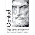 Tres cartas de Epicuro: Sobre la amistad, el placer y la felicidad - Paperback