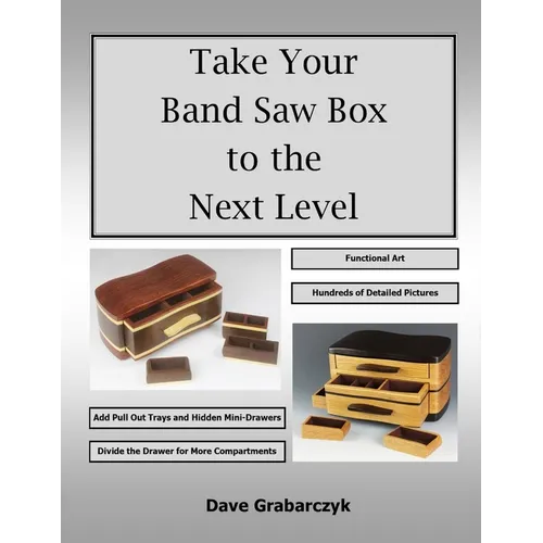 Take Your Band Saw Box to the Next Level - Paperback