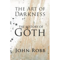 The Art of Darkness: The History of Goth - Paperback