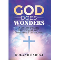 God does Wonders: A 30 Day Prayer Devotional with Powerful Testimonies - Paperback