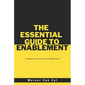 The Essential Guide to Enablement: Unleash Success with Enablement - Paperback