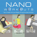 Nano Workouts: Get in Shape and Lose Weight During Everyday Activities - Paperback