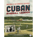 Cuban Baseball Legends: Baseball's Alternative Universe - Paperback