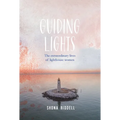 Guiding Lights: The Extraordinary Lives of Lighthouse Women - Hardcover