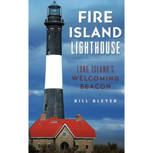 Fire Island Lighthouse: Long Island's Welcoming Beacon