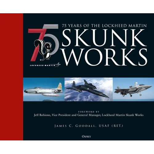 75 Years of the Lockheed Martin Skunk Works - Hardcover
