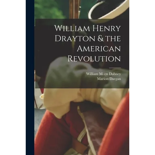 William Henry Drayton & the American Revolution