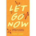 Let Go Now: Embrace Detachment as a Path to Freedom (Codependency, Al-Anon, Meditations) - Paperback