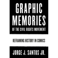 Graphic Memories of the Civil Rights Movement: Reframing History in Comics