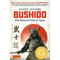 Bushido: The Samurai Code of Japan: With an Extensive Introduction and Notes by Alexander Bennett