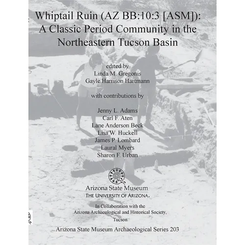 Whiptail Ruin (AZ Bb:10:3 [Asm]): A Classic Period Community in the Northeastern Tucson Basin