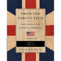 FROM THE PARENT STEM England and the Making of America: Part II: 1700 - 1773