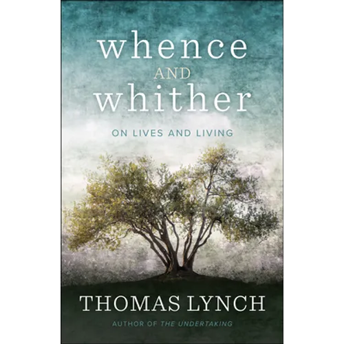 Whence and Whither: On Lives and Living - Paperback