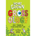 Homegrown Grossology: Icky Things in Your Everyday Life - Paperback