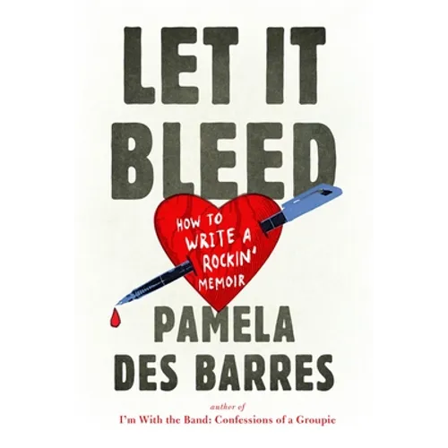 Let It Bleed: How to Write a Rockin' Memoir - Paperback
