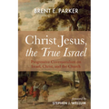 Christ Jesus, the True Israel - Hardcover