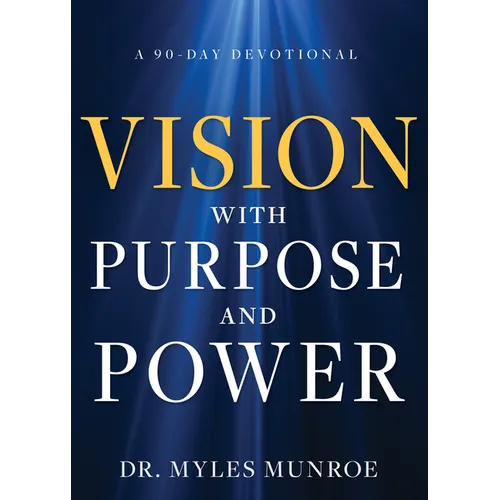 Vision with Purpose and Power: A 90-Day Devotional - Hardcover