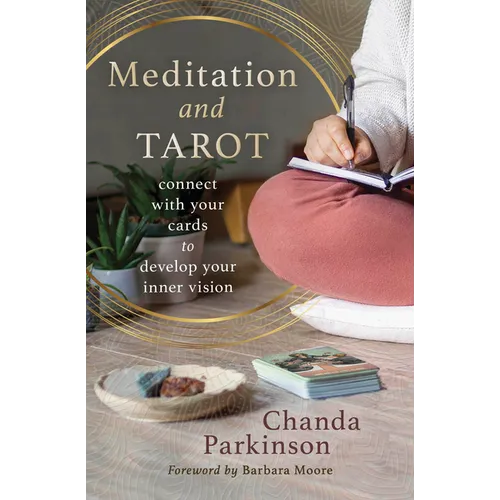 Meditation and Tarot: Connect with the Cards to Develop Your Inner Vision - Paperback