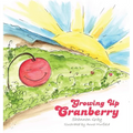 Growing Up Cranberry - Hardcover