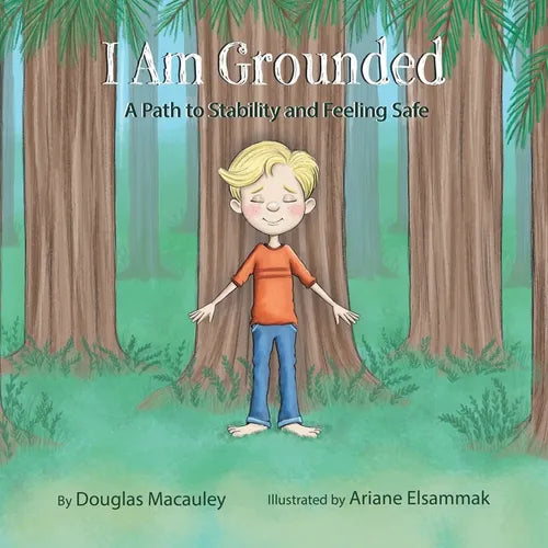 I Am Grounded: A Path to Stability and Feeling Safe - Paperback